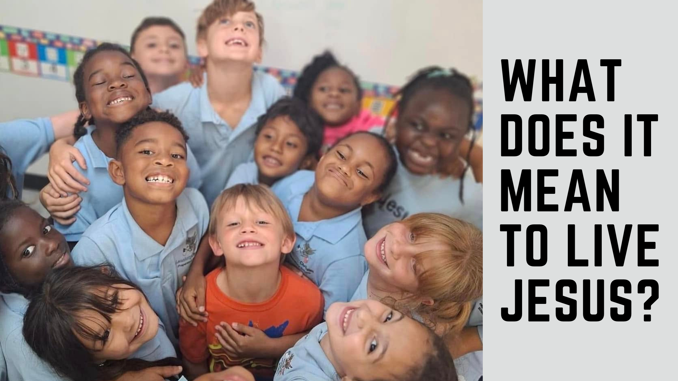 What Does It Mean To Live Jesus Christian Preparatory Schools CPS Banner Blog